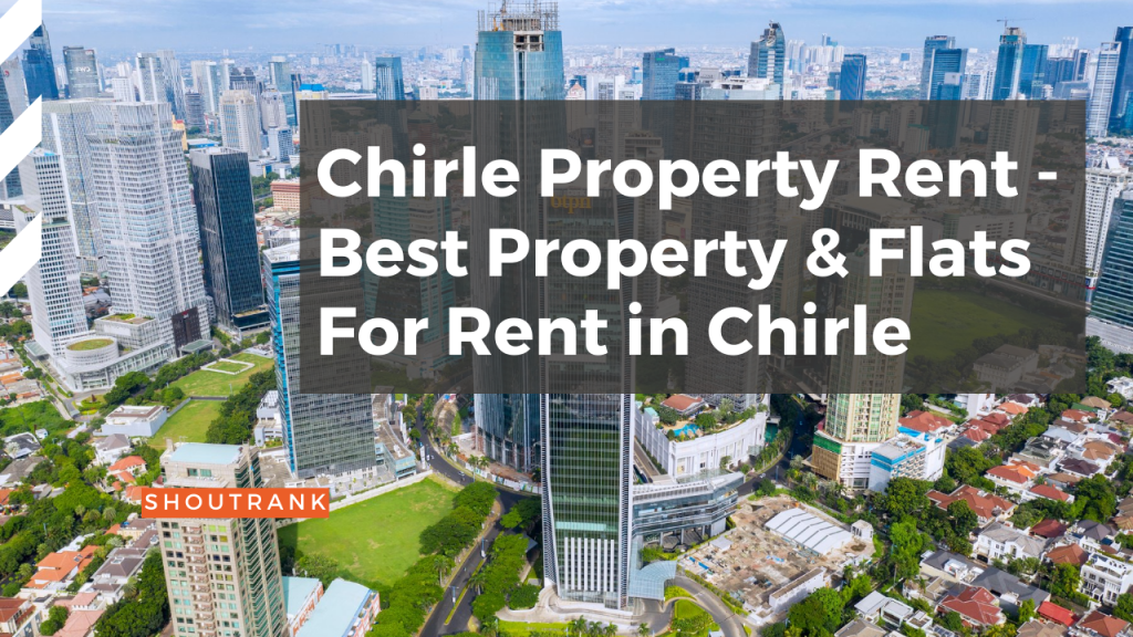 Chirle Property Rent - Best Property & Flats For Rent in Chirle