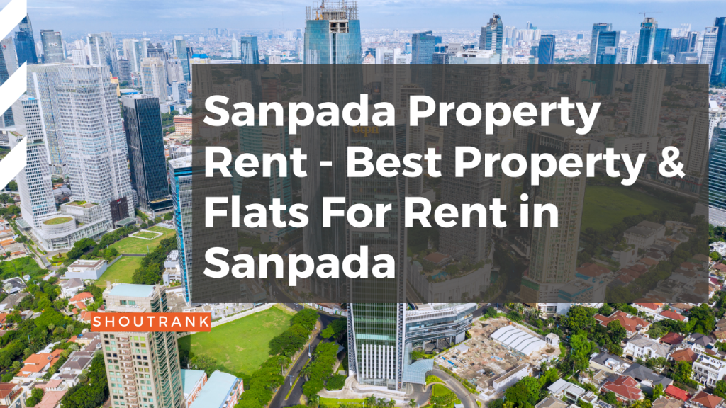 Sanpada Property Rent - Best Property & Flats For Rent in Sanpada