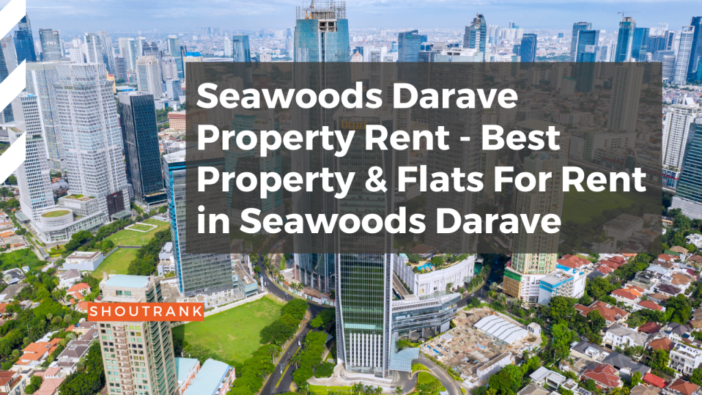 Seawoods Darave Property Rent - Best Property & Flats For Rent in Seawoods Darave