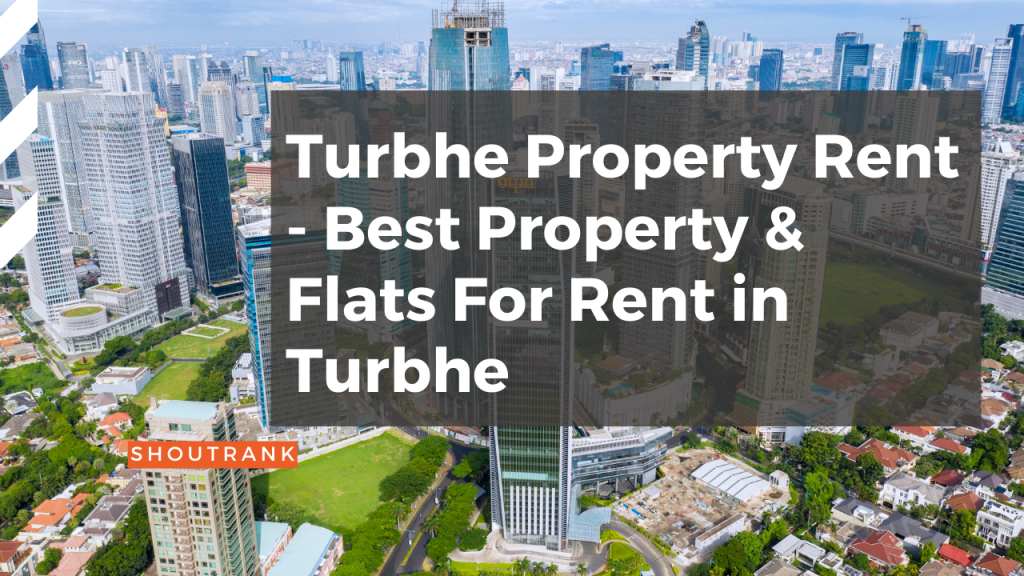 Turbhe Property Rent - Best Property & Flats For Rent in Turbhe